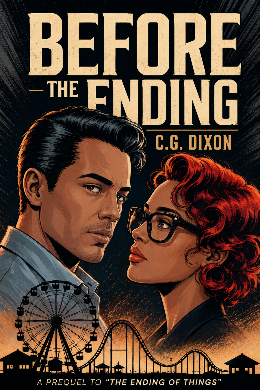 Book cover of Before the Ending by C.G. Dixon, a prequel to The Ending of Things, showing Tasha and Liam face to face above a fairground at dusk