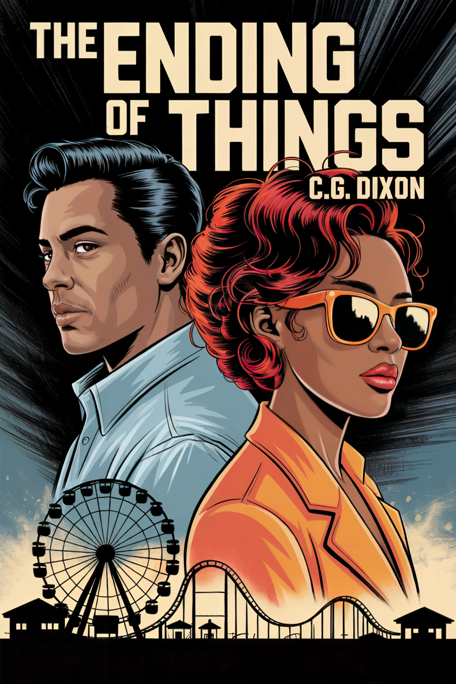 Book cover of The Ending of Things by C.G. Dixon, showing Tasha and Liam back to back above a state fair with a Ferris wheel and roller coaster